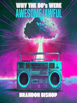 cover image of Why the 80's Were Awesome/Awful